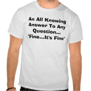 An All Knowing Answer To Any Question"FineT shirts