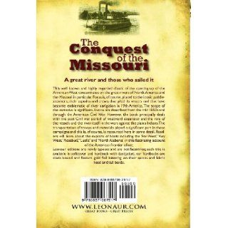 The Conquest of the Missouri Captain Grant Marsh, and the Riverboats of the American Civil War and Plains Indian Wars Joseph Mills Hansom 9780857067517 Books