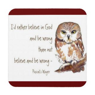 Believe in God, Pascal's Wager, Wise Owl Quote Beverage Coaster