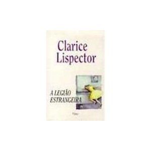 A Legio Estrangeira Clarice Lispector 9788526704459 Books