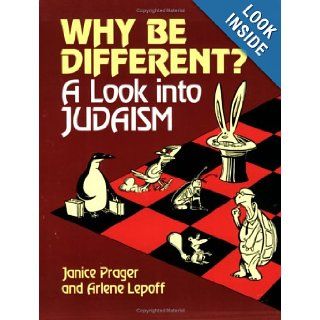Why Be Different A Look into Judaism Janice Prager, Arlene Lepoff, Peter Kuper 9780874414271 Books