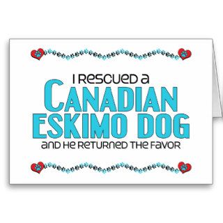 I Rescued a Canadian Eskimo Dog (Male Dog) Greeting Cards