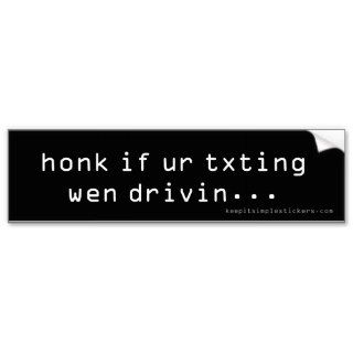Honk if You are Texting When Driving Bumper Stickers