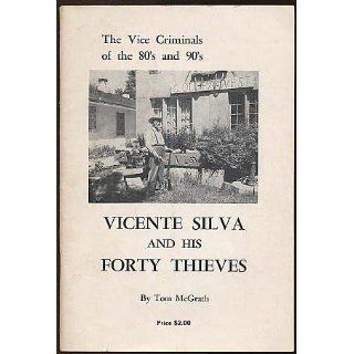 Vicente Silva and his forty thieves The vice criminals of the 80's and 90's Tom McGrath Books