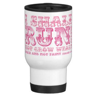 I Shall Run and Not Grow Weary Typography Mugs
