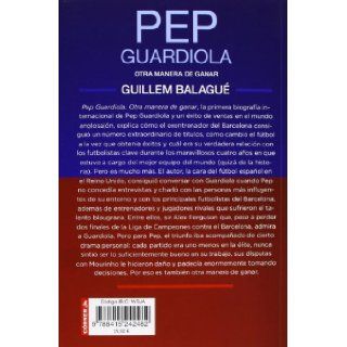 Pep Guardiola. Otra manera de ganar (Corner (Orion Publishing)) (Spanish Edition) Guillem Balague 9788415242482 Books