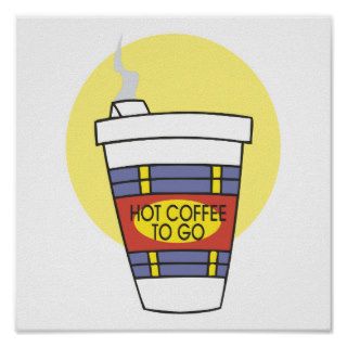 hot coffee to go posters