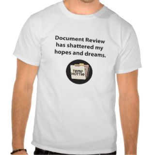 Document Review has shattered my hopes and dreams. Shirts