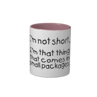 Im Not Short Im That Thing That Comes In SmallCoffee Mugs