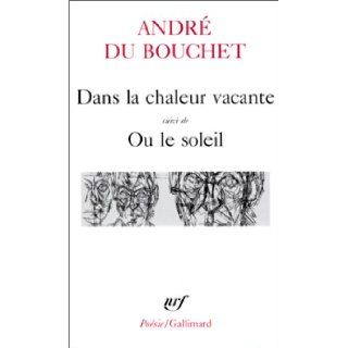 Dans La Chaleur Vac Ou (Poesie/Gallimard) (French Edition) Bouchet Du 9782070326648 Books