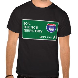 Soil Science Next Exit T shirts