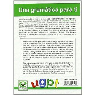 Una Gramtica Para Ti (Spanish Edition) Jess Fernando Prez 9788499931128 Books