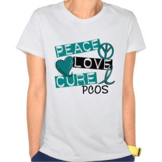 Peace Love Cure PCOS Polycystic Ovarian Syndrome T Shirts