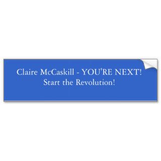 Claire McCaskill   YOU'RE NEXTStart the RevoluBumper Stickers