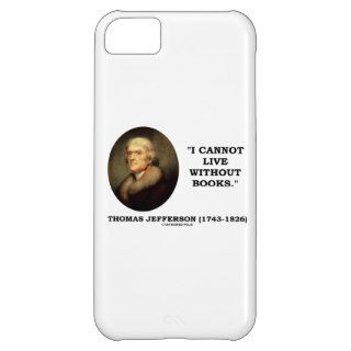 Thomas Jefferson I Cannot Live Without Books Quote iPhone 5C Cases