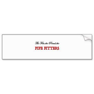 The Few The Proud The PIPE FITTERS Bumper Sticker