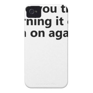 have you tried turning it off an on again T Shirts iPhone 4 Cases