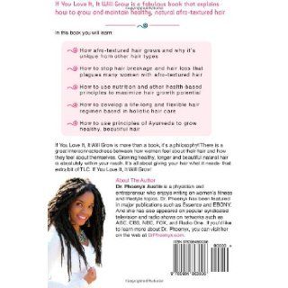 If You Love It, It Will Grow A Guide To Healthy, Beautiful Natural Hair Phoenyx Austin 9780984863006 Books