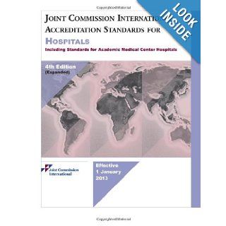 Joint Commission International Accreditation Standards for Hospitals Expanded to Include Standards for Academic Medical Center Hospitals 9781599407395 Books