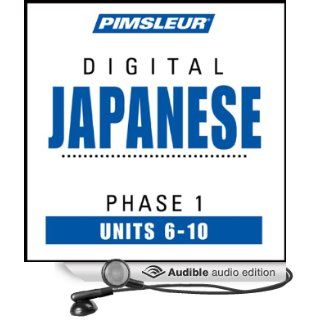 Japanese Phase 1, Unit 06 10 Learn to Speak and Understand Japanese with Pimsleur Language Programs (Audible Audio Edition) Pimsleur Books