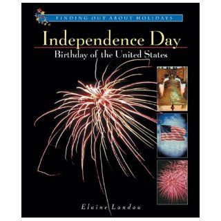 Independence Day Birthday of the United States (Finding Out about Holidays) Elaine Landau 9780766015715 Books