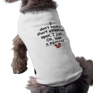 Short Attention Span Squirrel Pet Shirt
