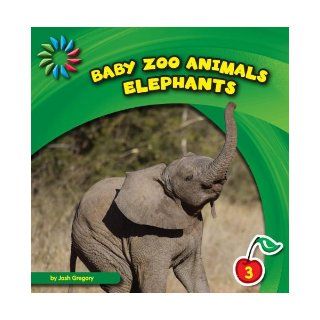 Elephants (Baby Zoo Animals) Josh Gregory 9781610804523 Books