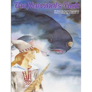 The Narwhal's Tusk Carla Heymsfeld, Xiaojun Li 9781891992032 Books