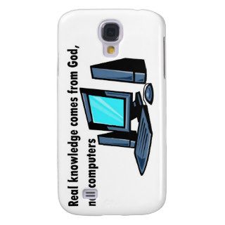 Real knowledge comes God not computers Samsung Galaxy S4 Covers