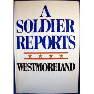 A Soldier Reports William C. Westmoreland 9780385004343 Books