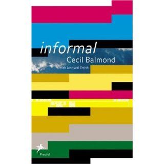 Informal (Architecture) Cecil Balmond, Jannuzzi Smith, Christian Brensing, Charles Jencks, Rem Koolhaas 9783791324005 Books