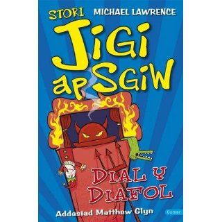 Dial Y Diafol (Stori Jigi Ap Sgiw) (Welsh Edition) Michael Lawrence, Matthew Glyn 9781848512559 Books