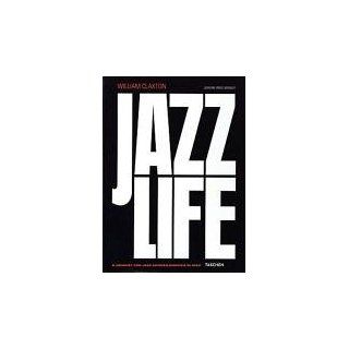 Jazz Life A Journal for Jazz Across America in 1960 William Claxton 9783822849705 Books