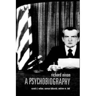 Richard Nixon Vamik Volkan 9780231108546 Books