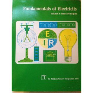 Fundamentals of Electricity Basic Principles v. 1 9780201011852 Books