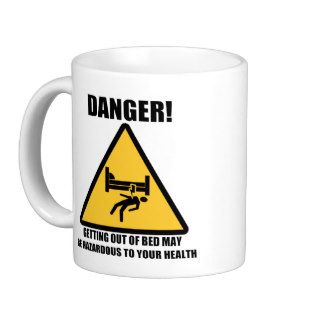 Getting Out Of Bed May Be Hazardous To Your Health Mug