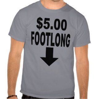 FIVE DOLLAR FOOTLONG TEE SHIRT