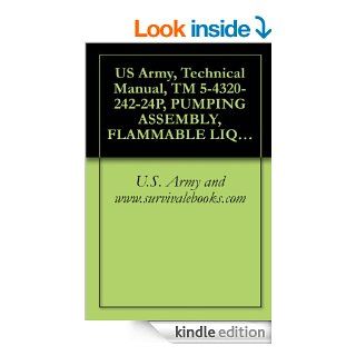 US Army, Technical Manual, TM 5 4320 242 24P, PUMPING ASSEMBLY, FLAMMABLE LIQUID, BULK TRANSFER GASOLINE ENGINE DRIVEN; 350 GPM CAPACITY AT 190 FEET WHEELmilitary manauals, special forces eBook U.S. Army and www.survivalebooks Kindle Store
