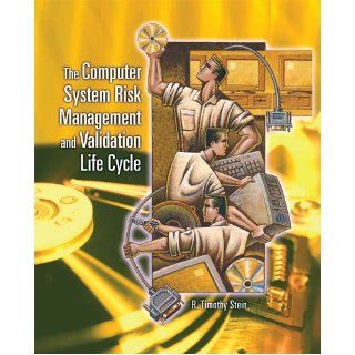 The Computer System Risk Management and Validation Life Cycle 9781932828092 Books