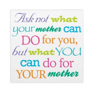 Ask not what your mother can do cute square plaque