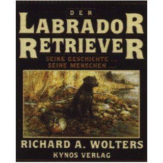 Der Labrador Retriever Seine Geschichteseine Menschen 9783924008970 Books