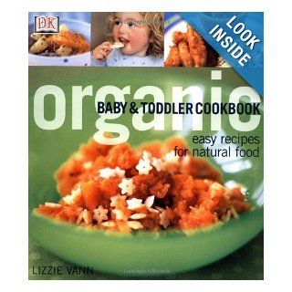 Organic Baby & Toddler Cookbook Daphne Razazan, Lizzie Vann 9780789471901 Books