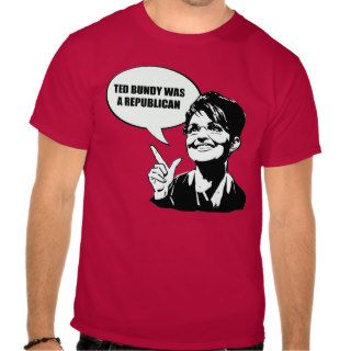 Ted Bundy was a Republican T shirt