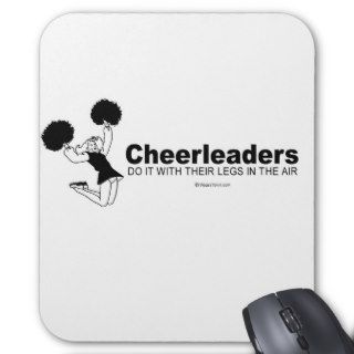 DOING IT   Cheerleaders do it with their legs in t Mouse Pads