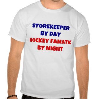 Storekeeper by Day Hockey Fanatic by Night Tees