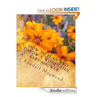How To Plan And Throw A Wonderful Baby Shower Everything You Need to Know to Plan a Baby Shower That is Affordable & Fun eBook Randall Magwood  Kindle Store