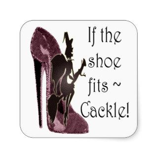 If the shoe fits ~ Cackle Funny Sayings Gifts Sticker