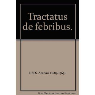 Tractatus de febribus. Antoine (1689 1765). FIZES Books