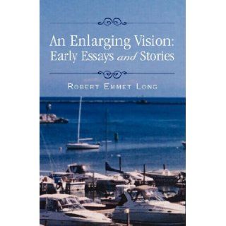 Enlarging Vision Early Essays and Stories Robert Long 9781413442267 Books