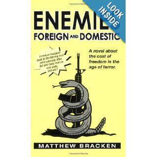 Enemies Foreign and Domestic Matthew Bracken 9780972831017 Books